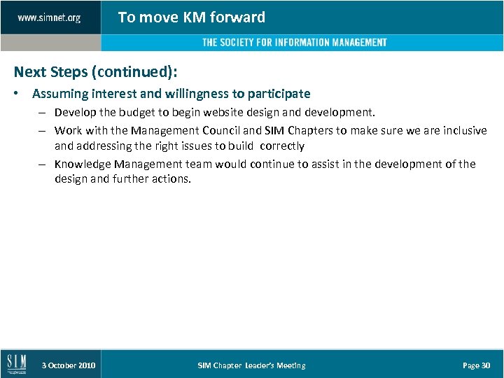 To move KM forward Next Steps (continued): • Assuming interest and willingness to participate