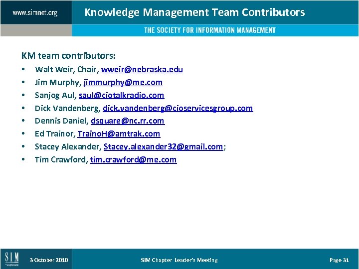 Knowledge Management Team Contributors KM team contributors: • • Walt Weir, Chair, wweir@nebraska. edu