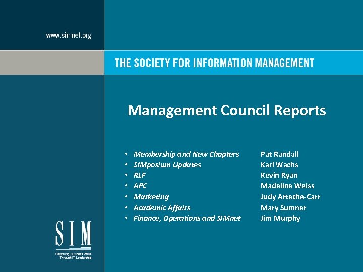 Management Council Reports • • Membership and New Chapters Pat Randall SIMposium Updates Karl