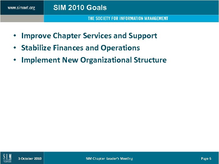 SIM 2010 Goals • Improve Chapter Services and Support • Stabilize Finances and Operations