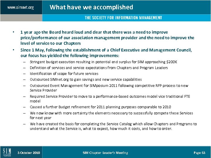 What have we accomplished • • 1 year ago the Board heard loud and