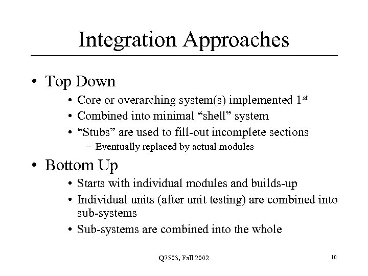 Integration Approaches • Top Down • Core or overarching system(s) implemented 1 st •