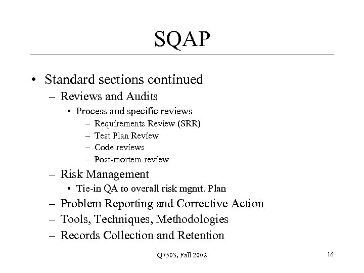 SQAP • Standard sections continued – Reviews and Audits • Process and specific reviews