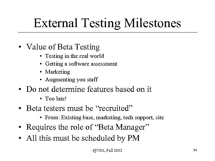External Testing Milestones • Value of Beta Testing • • Testing in the real