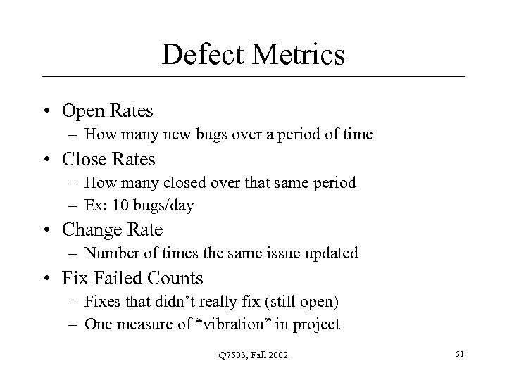 Defect Metrics • Open Rates – How many new bugs over a period of