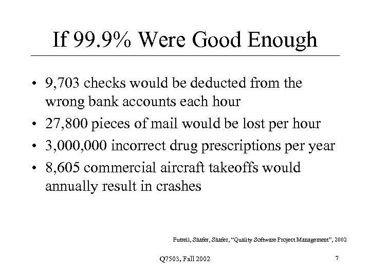 If 99. 9% Were Good Enough • 9, 703 checks would be deducted from