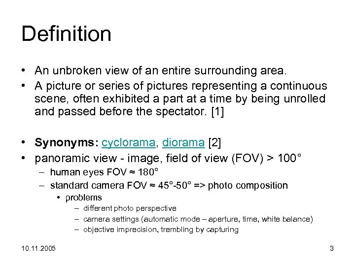 Definition • An unbroken view of an entire surrounding area. • A picture or