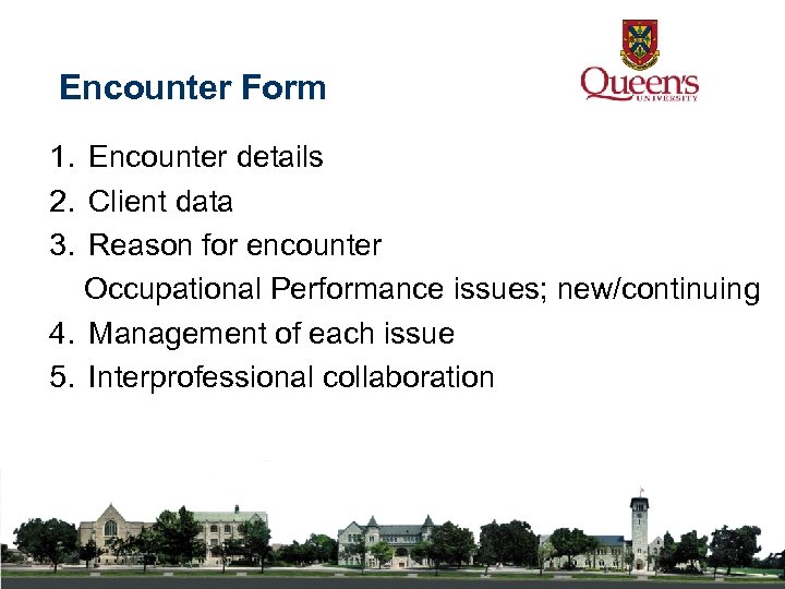 Encounter Form 1. Encounter details 2. Client data 3. Reason for encounter Occupational Performance
