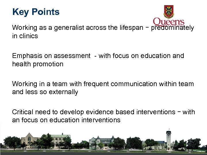 Key Points Working as a generalist across the lifespan – predominately in clinics Emphasis