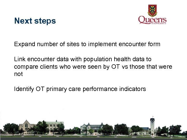 Next steps Expand number of sites to implement encounter form Link encounter data with