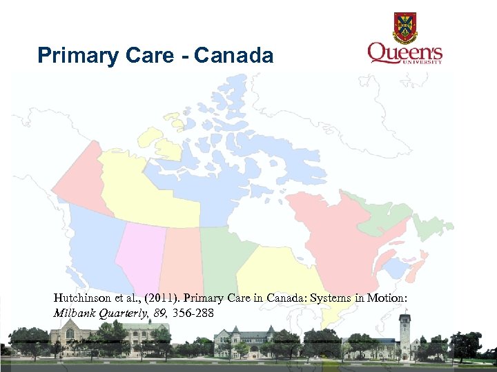 Primary Care - Canada Hutchinson et al. , (2011). Primary Care in Canada: Systems