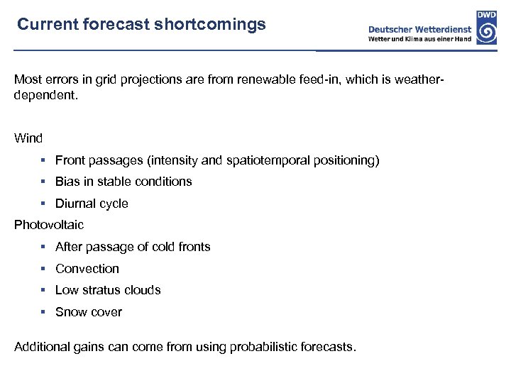 Current forecast shortcomings Most errors in grid projections are from renewable feed-in, which is