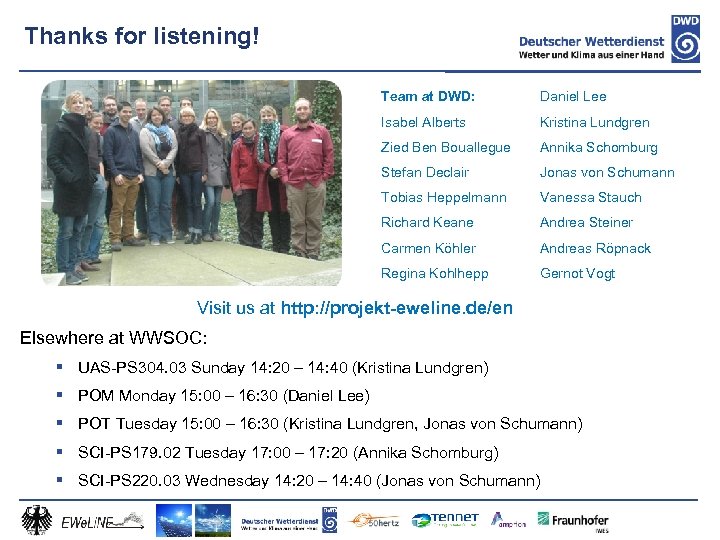 Thanks for listening! Team at DWD: Daniel Lee Isabel Alberts Kristina Lundgren Zied Ben