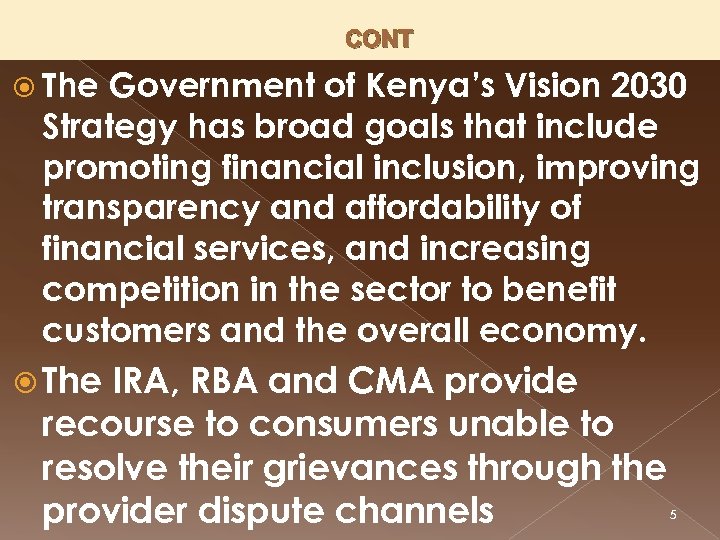 CONT The Government of Kenya’s Vision 2030 Strategy has broad goals that include promoting