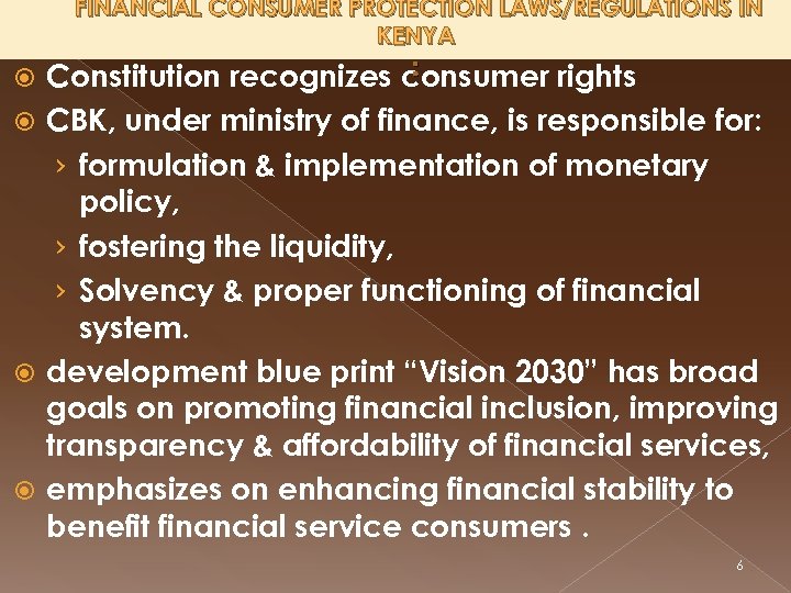 FINANCIAL CONSUMER PROTECTION LAWS/REGULATIONS IN KENYA : Constitution recognizes consumer rights CBK, under ministry