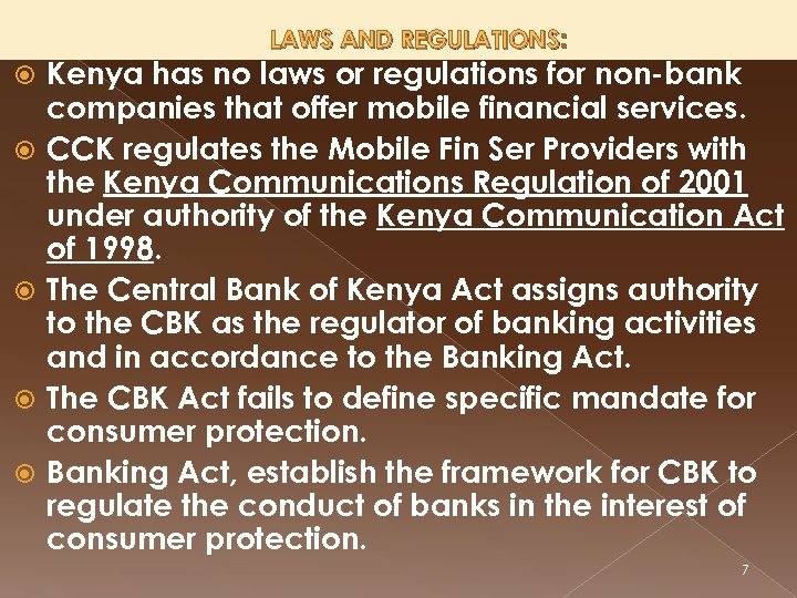 LAWS AND REGULATIONS: Kenya has no laws or regulations for non-bank companies that offer