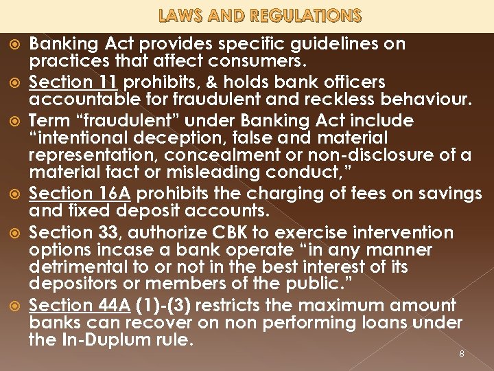 LAWS AND REGULATIONS Banking Act provides specific guidelines on practices that affect consumers. Section