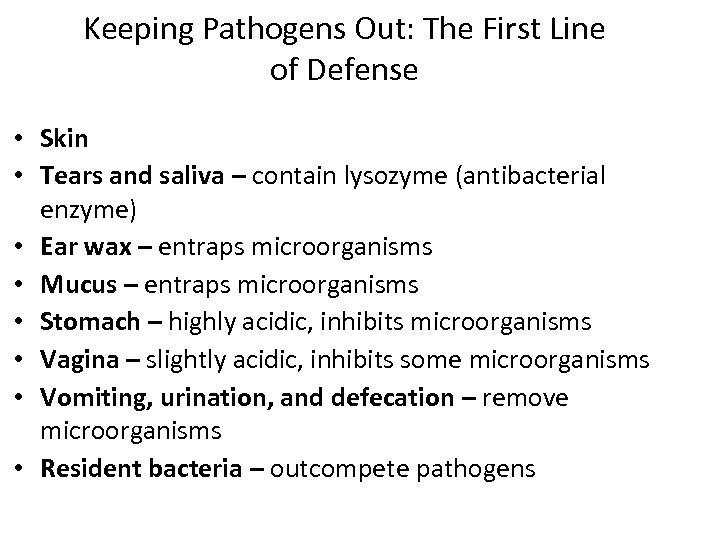 Keeping Pathogens Out: The First Line of Defense • Skin • Tears and saliva