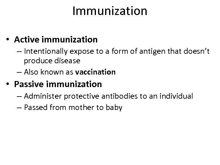 Immunization • Active immunization – Intentionally expose to a form of antigen that doesn’t