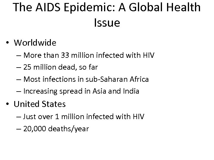 The AIDS Epidemic: A Global Health Issue • Worldwide – More than 33 million