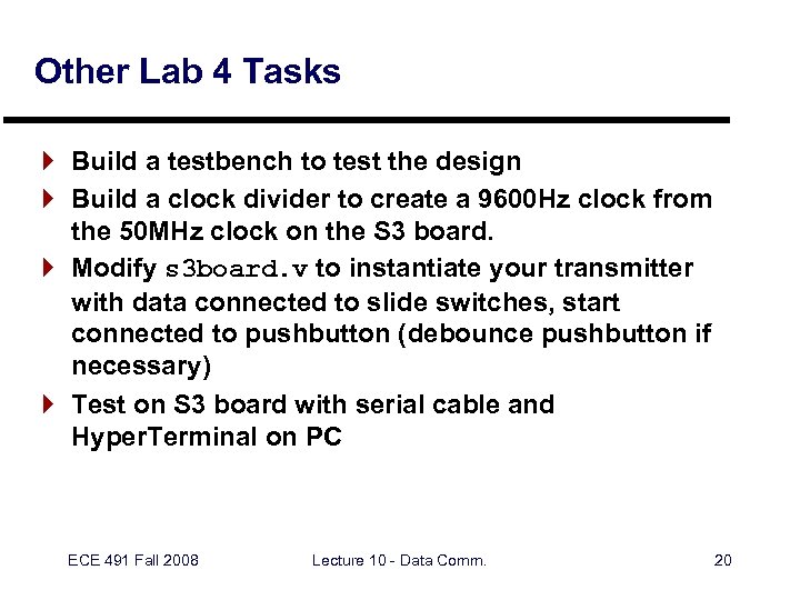 Other Lab 4 Tasks } Build a testbench to test the design } Build