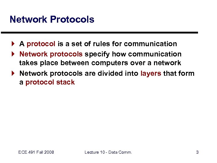 Network Protocols } A protocol is a set of rules for communication } Network