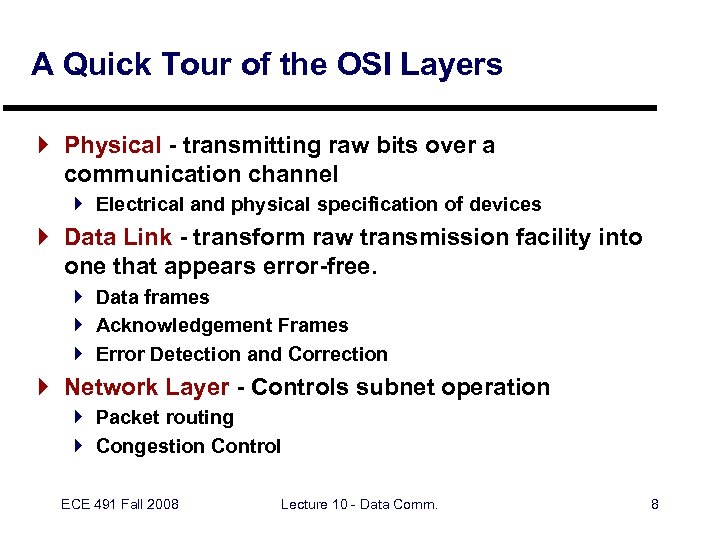 A Quick Tour of the OSI Layers } Physical - transmitting raw bits over