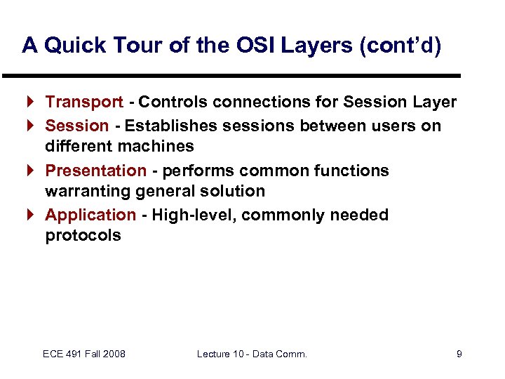 A Quick Tour of the OSI Layers (cont’d) } Transport - Controls connections for