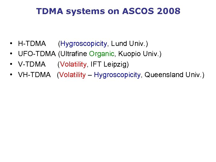 TDMA systems on ASCOS 2008 • • H-TDMA (Hygroscopicity, Lund Univ. ) UFO-TDMA (Ultrafine