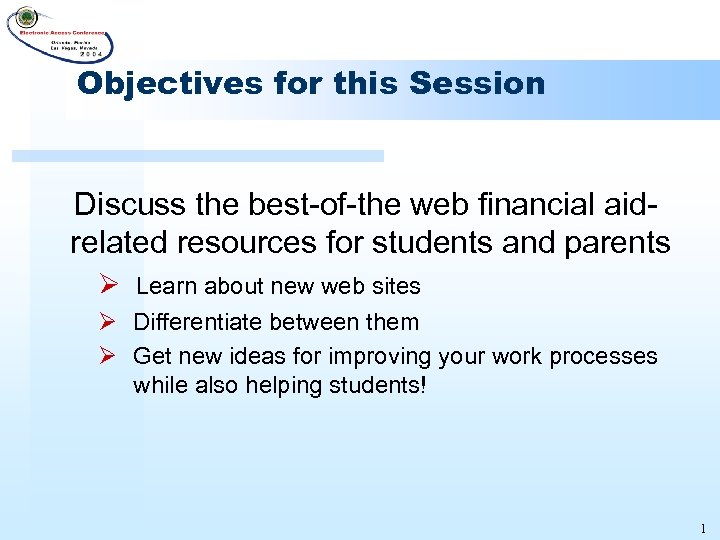 Objectives for this Session Discuss the best-of-the web financial aidrelated resources for students and