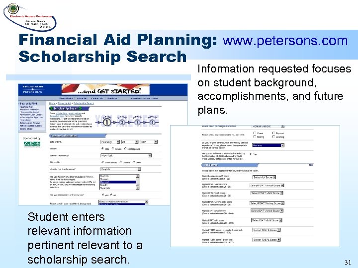 Financial Aid Planning: www. petersons. com Scholarship Search Information requested focuses on student background,