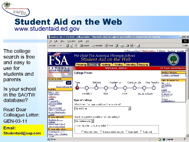 Student Aid on the Web www. studentaid. ed. gov The college search is free