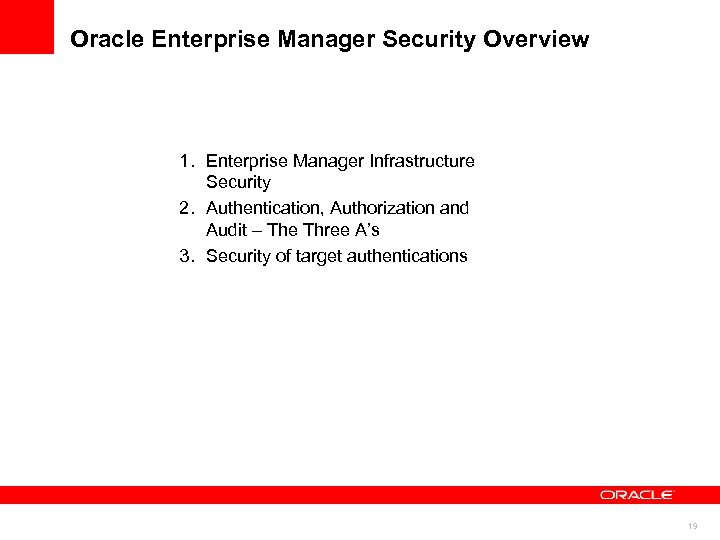 Oracle Enterprise Manager Security Overview 1. Enterprise Manager Infrastructure Security 2. Authentication, Authorization and