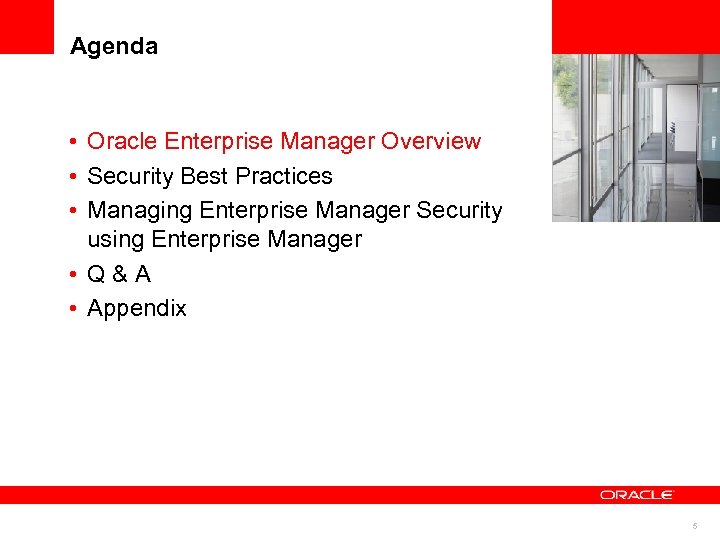 Agenda • Oracle Enterprise Manager Overview • Security Best Practices • Managing Enterprise Manager