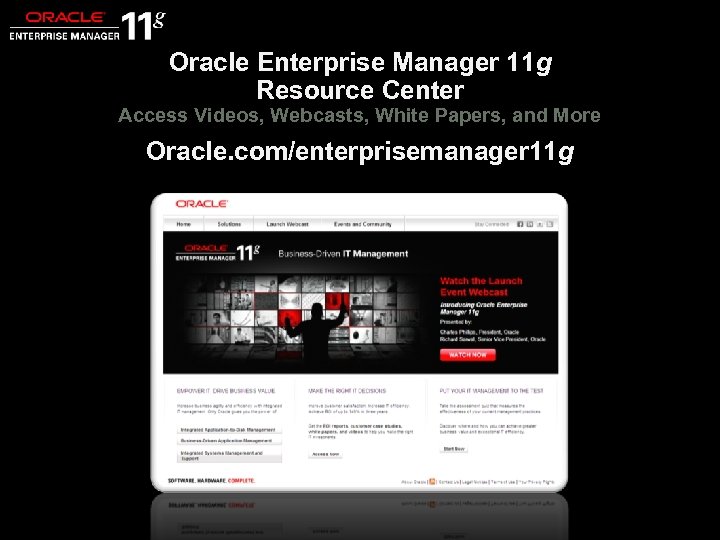 Oracle Enterprise Manager 11 g Resource Center Access Videos, Webcasts, White Papers, and More