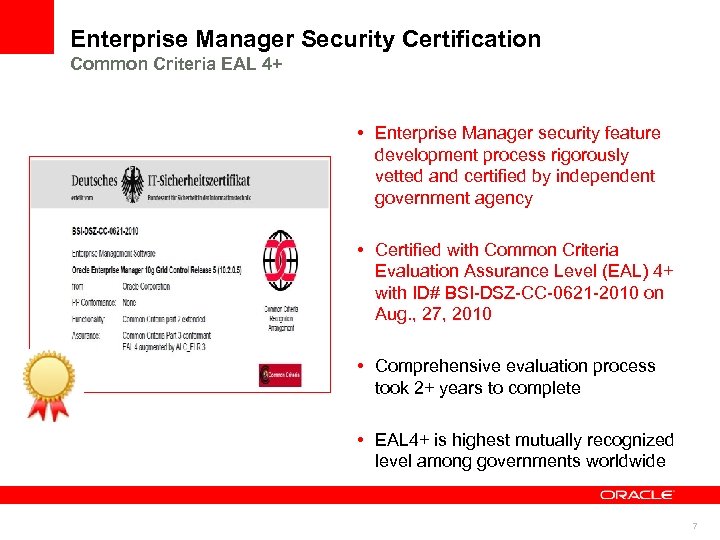 Enterprise Manager Security Certification Common Criteria EAL 4+ • Enterprise Manager security feature development