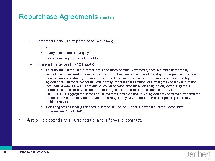 Repurchase Agreements (cont’d) – Protected Party – repo participant (§ 101(46)): • • at