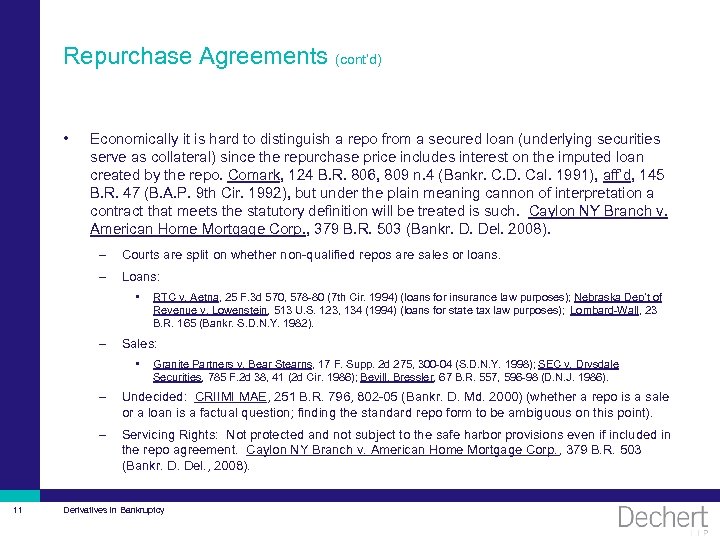 Repurchase Agreements (cont’d) • Economically it is hard to distinguish a repo from a