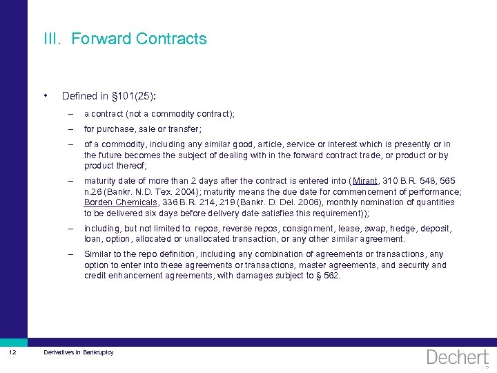 III. Forward Contracts • Defined in § 101(25): – – for purchase, sale or