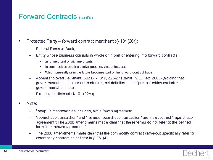 Forward Contracts (cont’d) • Protected Party – forward contract merchant (§ 101(26)): – Federal