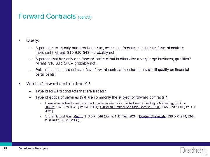 Forward Contracts (cont’d) • Query: – – A person that has only one forward