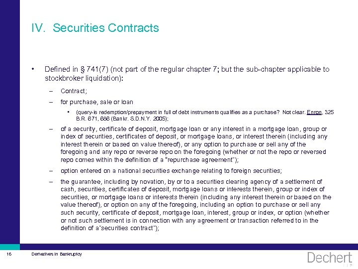 IV. Securities Contracts • Defined in § 741(7) (not part of the regular chapter