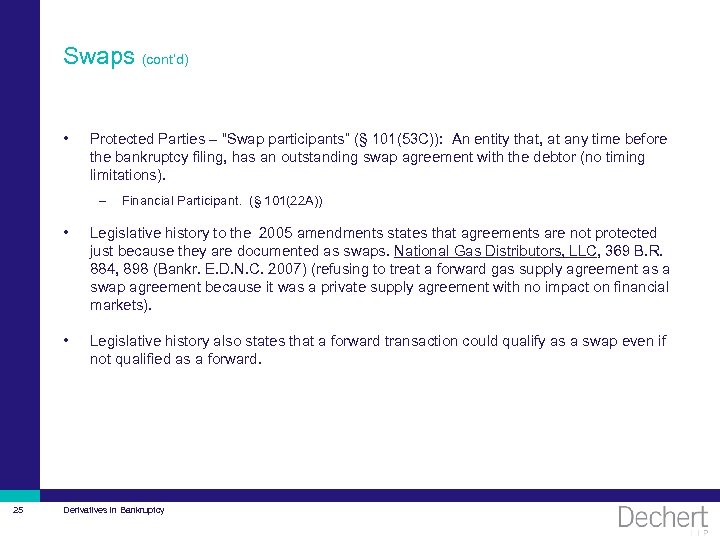 Swaps (cont’d) • Protected Parties – “Swap participants” (§ 101(53 C)): An entity that,