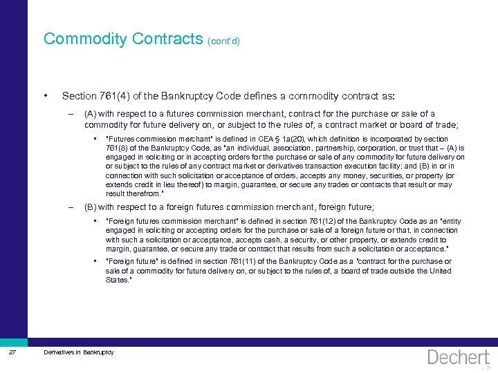 Commodity Contracts (cont’d) • Section 761(4) of the Bankruptcy Code defines a commodity contract