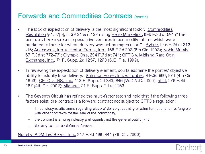 Forwards and Commodities Contracts (cont’d) • The lack of expectation of delivery is the