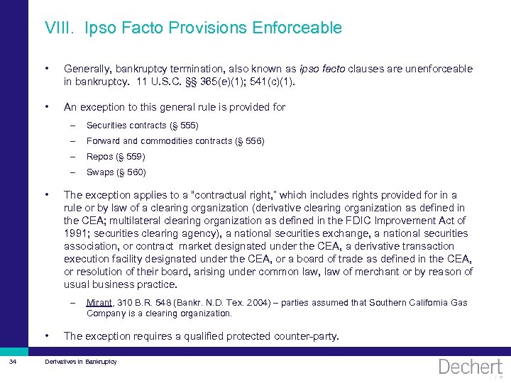 VIII. Ipso Facto Provisions Enforceable • Generally, bankruptcy termination, also known as ipso facto