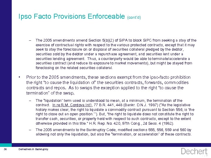 Ipso Facto Provisions Enforceable (cont’d) – • The 2005 amendments amend Section 5(b)(2) of