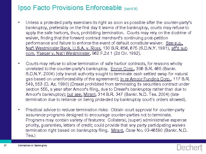 Ipso Facto Provisions Enforceable (cont’d) • • Courts may refuse to allow termination of