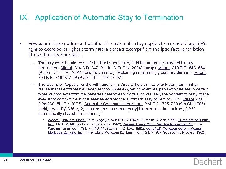 IX. Application of Automatic Stay to Termination • Few courts have addressed whether the