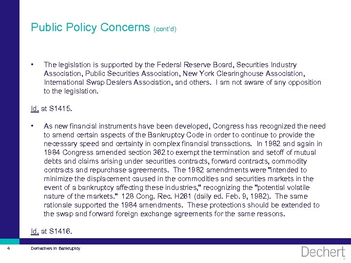 Public Policy Concerns (cont’d) • The legislation is supported by the Federal Reserve Board,